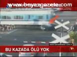 Bu Kazada Ölü Yok