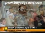 Kuran Öğretmek İçin Gitmişti