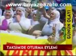 oturma eylemi - Taksim'de Oturma Eylemi Videosu