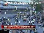 Fenerbahçe Mi, Bursaspor Mu?