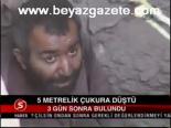 5 Metrelik Çukura Düştü