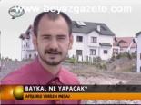 Baykal Ne Yapacak?