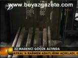 maden ocagi - 32 Madenci Göçük Altında Videosu