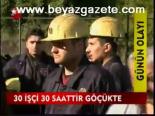 30 İşçi 30 Saattir Göçükte