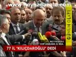 77 İl Kılıçdaroğlu Dedi