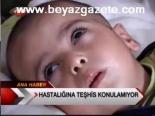Hastalığına Teşhis Konulamıyor