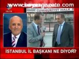 İstanbul İl Başkanı Ne Diyor?