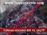 Türkan Hocasız Bir Yıl Geçti