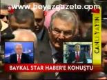 Baykal Star'a Konuştu