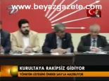 Kurultaya Rakipsiz Gidiyor