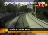 Trenin Altında Kaldı