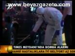 Tımes Meydanı'nda Bomba Alarmı