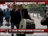 32 Yıllık Yasağın Acısını Çıkardılar