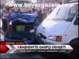 Başkentte Gaspçı Dehşeti