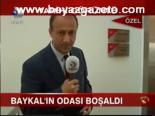 Baykal'ın Odası Boşaldı