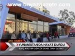Yunanistan'da Hayat Durdu