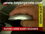 Rapora Göre Kaset Düzmece