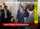 Kılıçaroğlu: Adaylığımı Gizlemedim