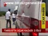 Tarsus'ta Uçak Kazası: 2 Ölü