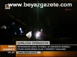 Çorlu'da Terör Operasyonu