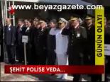 Şehit Polise Veda...