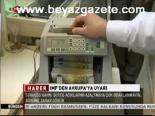 Imf'den Avrupa'ya Uyarı