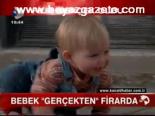 Bebek Gerçekten Firarda