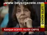 Rahşan Ecevit: Haydi Chp'ye