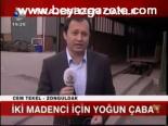 İki Madenci İçin Yoğun Çaba