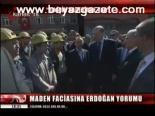 Maden Faciasına Erdoğan Yorumu