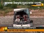 Yolcu Otobüsü Tırla Çarpıştı