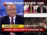 Kamer Genç Chp'ye Dönecek Mi?