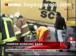 İzmir'de Korkunç Kaza