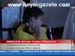 Engelliler Okuma Yazma Öğrenecek