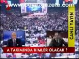 A Takımında Kimler Olacak?