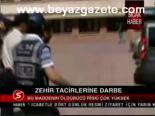 Zehir Tacirlerine Darbe