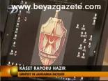 Kaset Raporu Hazır