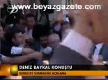 Deniz Baykal Konuştu