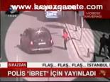 Polis İbret İçin Yayınladı