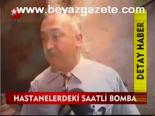 Hastanelerdeki Saatli Bomba