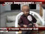 12 Yaşında Yaşlılıktan Öldü