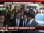 Adana Yine Başkansız Kaldı