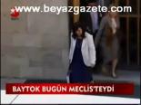 Baytok Bugün Meclis'teydi