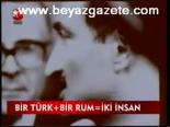 Bir Türk + Bir Rum = İki İnsan