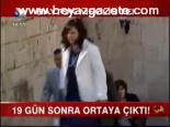 19 Gün Sonra Ortaya Çıktı
