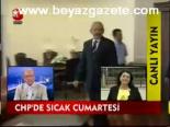 Chp'de Sıcak Cumartesi
