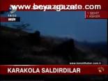 Karakola Saldırdılar