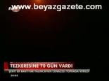 Tezkeresine 70 Gün Vardı