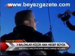 Balonlar Küçük Ama Hedef Büyük
