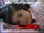 Ahsen İyileşiyor